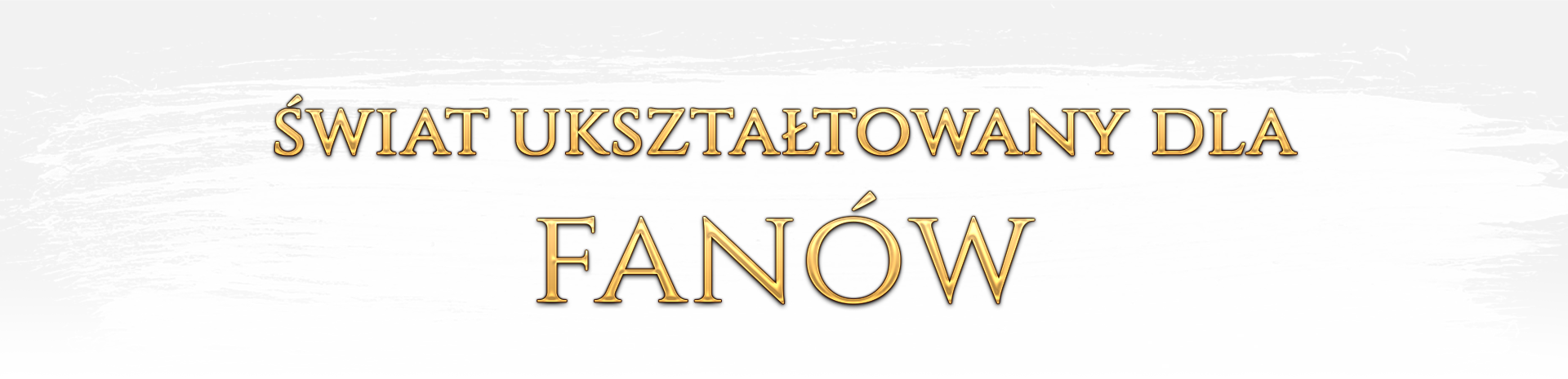 ŚWIAT UKSZTAŁTOWANY DLA FANÓW