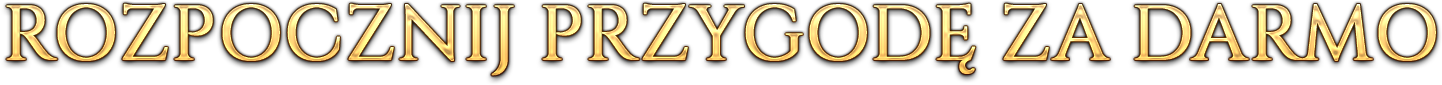 ROZPOCZNIJ PRZYGODĘ ZA DARMO