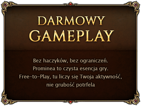 Darmowy Gameplay. Bez haczyków, bez ograniczeń. Prominea to czysta esencja gry. Free-to-Play, tu liczy się Twoja aktywność, nie grubość potrfela.