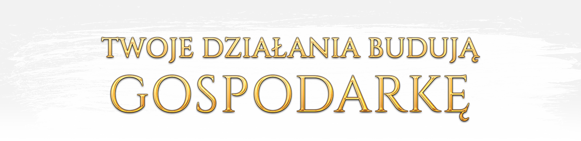 TWOJE DZIAŁANIA BUDUJĄ GOSPODARKĘ