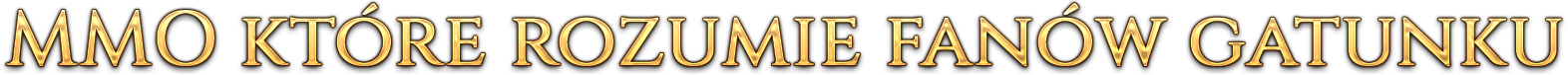 MMO które rozumie fanów gatunku