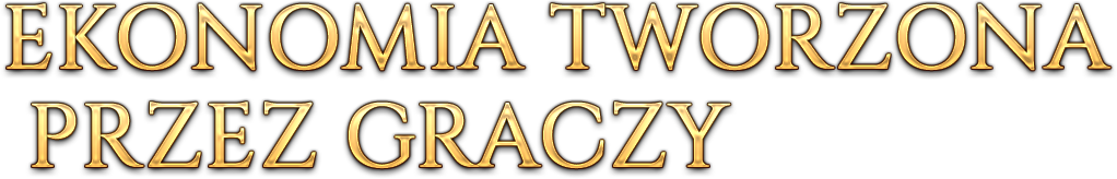 EKONOMIA TWORZONA PRZEZ GRACZY