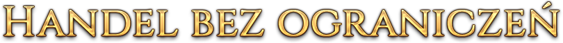 HANDLUJ BEZ OGRANICZEŃ