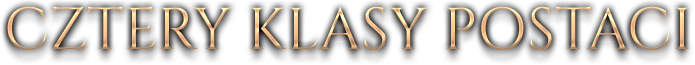 CZTERY KLASY POSTACI